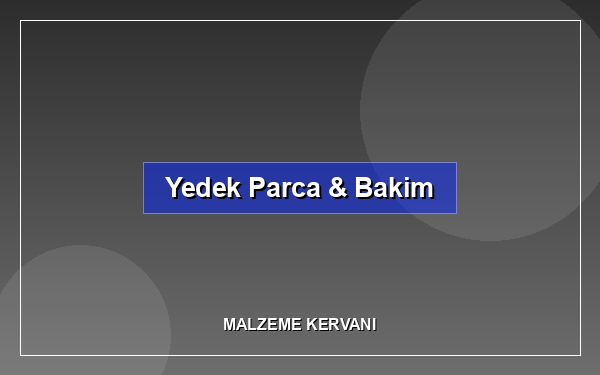 Yedek Parça Montajı Sonrası İlk Çalıştırma ve Test Adımları